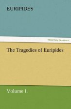 Tragedies of Euripides, Volume I.