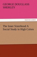 Inner Sisterhood a Social Study in High Colors