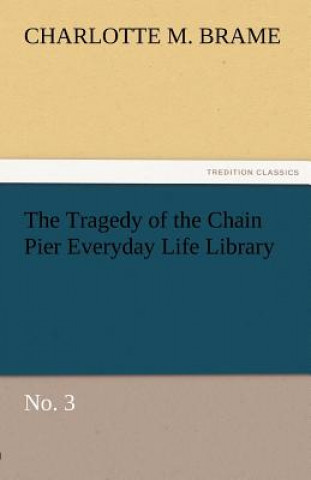 Tragedy of the Chain Pier Everyday Life Library No. 3