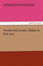 Sword and Crozier, Drama in Five Acts