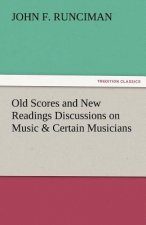 Old Scores and New Readings Discussions on Music & Certain Musicians