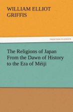 Religions of Japan from the Dawn of History to the Era of Meiji