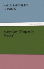 Mary Cary Frequently Martha