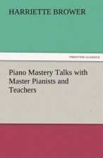 Piano Mastery Talks with Master Pianists and Teachers