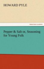Pepper & Salt Or, Seasoning for Young Folk