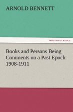 Books and Persons Being Comments on a Past Epoch 1908-1911