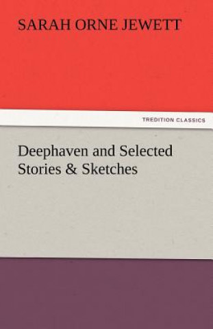 Deephaven and Selected Stories & Sketches