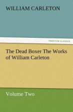 Dead Boxer the Works of William Carleton, Volume Two