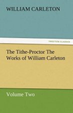 Tithe-Proctor the Works of William Carleton, Volume Two