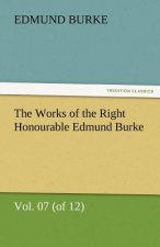 Works of the Right Honourable Edmund Burke, Vol. 07 (of 12)