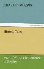 Historic Tales, Vol. 1 (of 15) the Romance of Reality