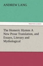 Homeric Hymns a New Prose Translation, and Essays, Literary and Mythological