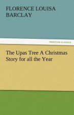 Upas Tree a Christmas Story for All the Year