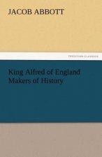 King Alfred of England Makers of History