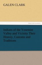 Indians of the Yosemite Valley and Vicinity Their History, Customs and Traditions