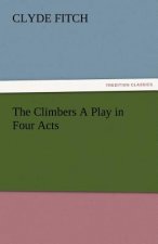 Climbers a Play in Four Acts