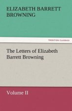 Letters of Elizabeth Barrett Browning, Volume II