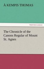 Chronicle of the Canons Regular of Mount St. Agnes
