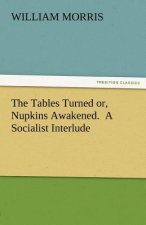 Tables Turned Or, Nupkins Awakened. a Socialist Interlude