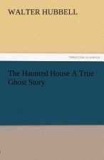 Haunted House a True Ghost Story
