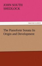 Pianoforte Sonata Its Origin and Development