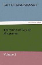 Works of Guy de Maupassant, Volume 3