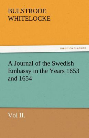 Journal of the Swedish Embassy in the Years 1653 and 1654, Vol II.