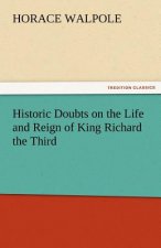 Historic Doubts on the Life and Reign of King Richard the Third