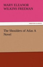 Shoulders of Atlas a Novel