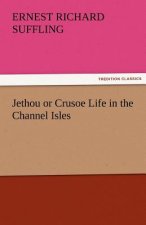 Jethou or Crusoe Life in the Channel Isles