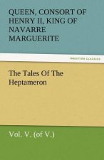 Tales of the Heptameron, Vol. V. (of V.)