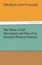 Moon a Full Description and Map of Its Principal Physical Features