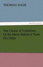 Choise of Valentines or the Merie Ballad of Nash His Dildo