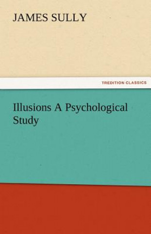 Illusions A Psychological Study
