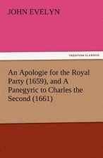 Apologie for the Royal Party (1659), and a Panegyric to Charles the Second (1661)