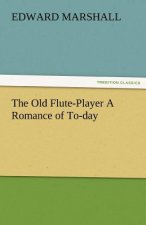 Old Flute-Player a Romance of To-Day