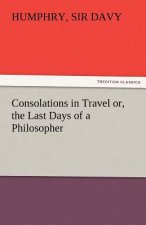 Consolations in Travel Or, the Last Days of a Philosopher