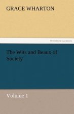 Wits and Beaux of Society Volume 1