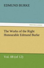 Works of the Right Honourable Edmund Burke, Vol. 08 (of 12)