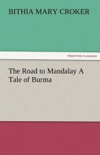 Road to Mandalay A Tale of Burma