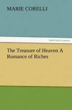 Treasure of Heaven a Romance of Riches