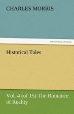 Historical Tales, Vol. 4 (of 15) the Romance of Reality