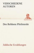 Des Rebbens Pfeifenrohr. Jiddische Erzahlungen