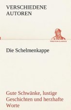 Schelmenkappe. Gute Schwanke, lustige Geschichten und herzhafte Worte
