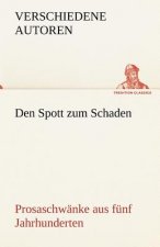 Den Spott Zum Schaden. Prosaschwanke Aus Funf Jahrhunderten