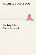 Funfzig Jahre Museumsarbeit