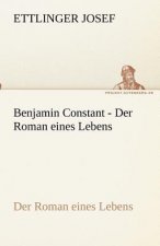 Benjamin Constant - Der Roman eines Lebens