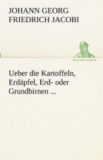 Ueber Die Kartoffeln, Erdapfel, Erd- Oder Grundbirnen ...