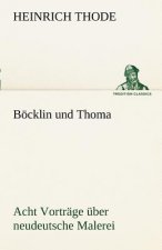 Bocklin Und Thoma. Acht Vortrage Uber Neudeutsche Malerei
