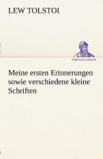Meine Ersten Erinnerungen Sowie Verschiedene Kleine Schriften